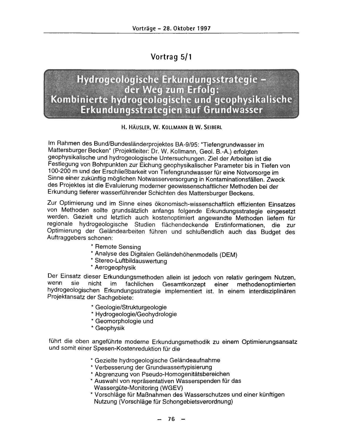 Vorträge - 28. Oktober 1997 Vortrag 5/1 Hydrogeologische Erkundungsstrategie - der Weg zum Erfolg: Kombinierte hydrogeologische und geophysikalische Erkundungsstrategien auf Grundwasser H. HÄUSLER, W.
