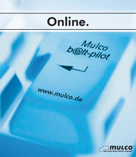 Service und Zubehör Mulco Auf direktem Weg zur optimalen Konstruktionslösung Mulco belt-pilot der Online Support unter www.mulco.