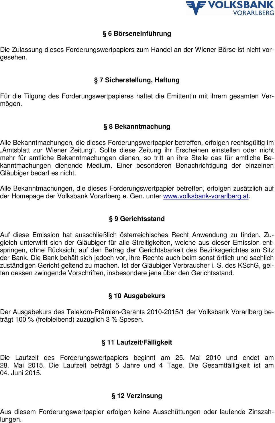 8 Bekanntmachung Alle Bekanntmachungen, de deses Forderungswertpaper betreffen, erfolgen rechtsgültg m Amtsblatt zur Wener Zetung.