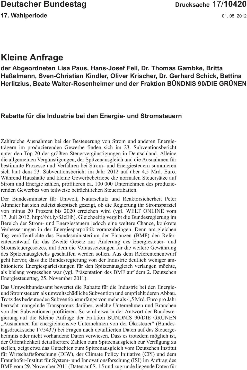 Gerhard Schick, Bettina Herlitzius, Beate Walter-Rosenheimer und der Fraktion BÜNDNIS 90/DIE GRÜNEN Rabatte für die Industrie bei den Energie- und Stromsteuern