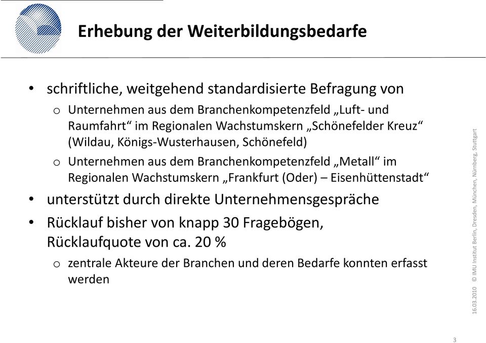 Branchenkompetenzfeld Metall im Regionalen Wachstumskern Frankfurt (Oder) Eisenhüttenstadt unterstützt durch direkte