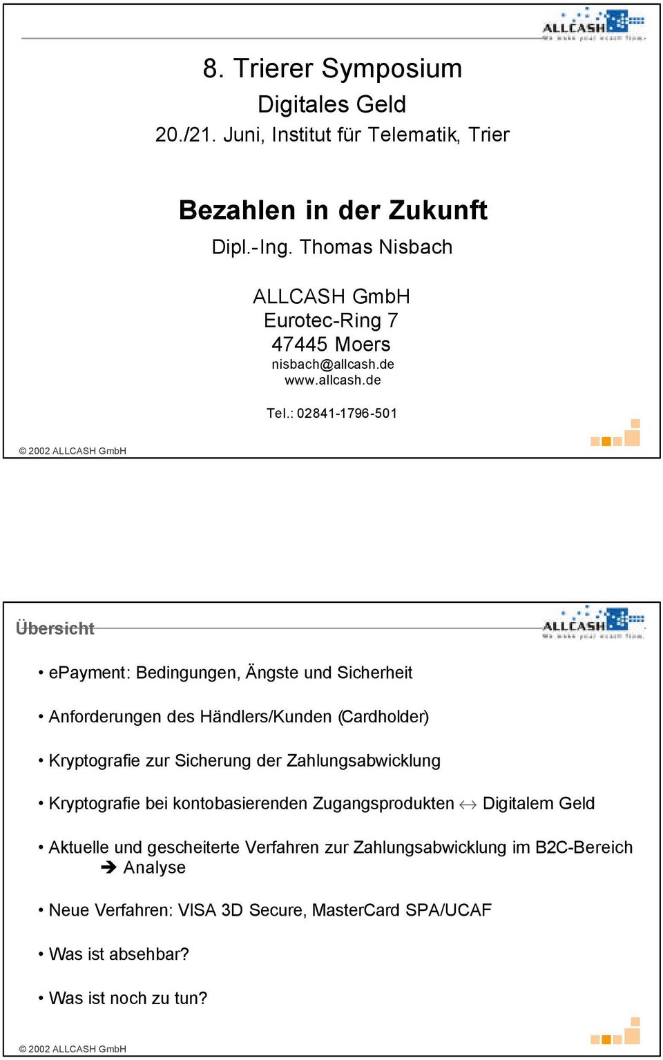 : 02841-1796-501 Übersicht epayment: Bedingungen, Ängste und Sicherheit Anforderungen des Händlers/Kunden (Cardholder) Kryptografie zur Sicherung der