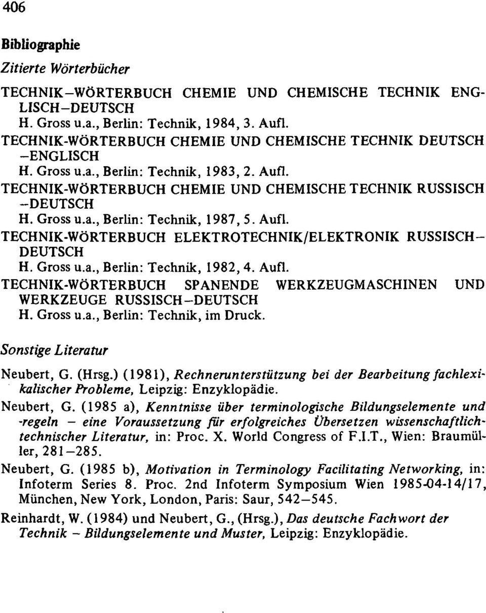 Aufl. TECHNIK-WÖRTERBUCH ELEKTROTECHNIK/ELEKTRONIK RUSSISCH DEUTSCH H. Gross u.a., Berlin: Technik, 1982, 4. Aufl. TECHNIK-WÖRTERBUCH SPANENDE WERKZEUGMASCHINEN UND WERKZEUGE RUSSISCH-DEUTSCH H.