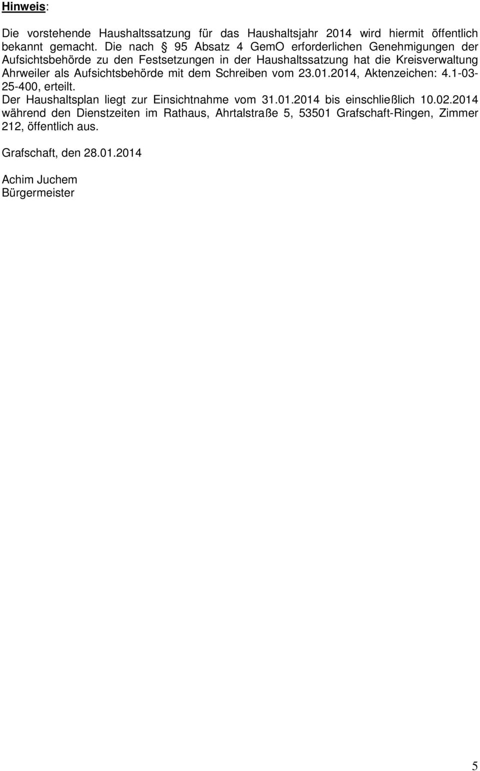 Ahrweiler als Aufsichtsbehörde mit dem Schreiben vom 23.01.2014, Aktenzeichen: 4.1-03- 25-400, erteilt.