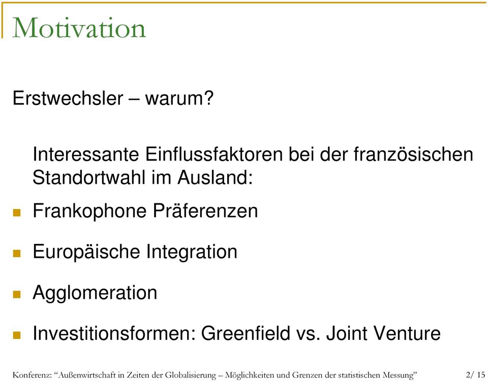 Frankophone Präferenzen Europäische Integration Agglomeration Investitionsformen: