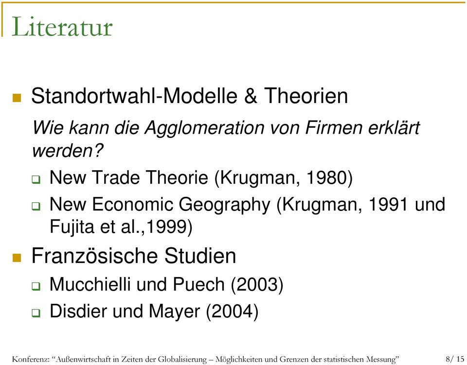 ,1999) Französische Studien Mucchielli und Puech (2003) Disdier und Mayer (2004) Konferenz: