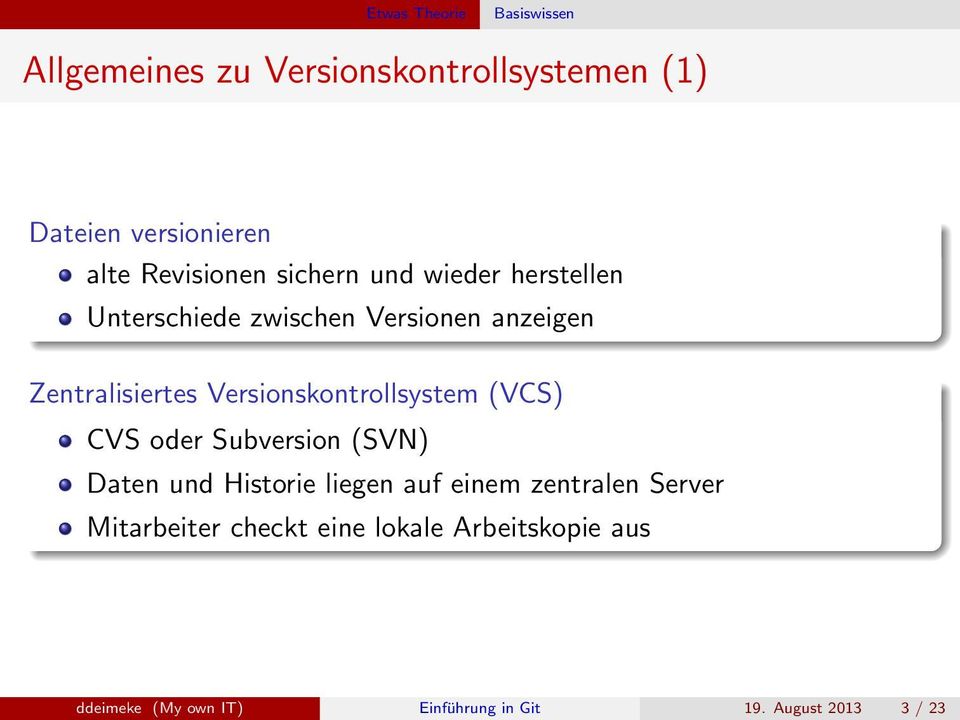 Versionskontrollsystem (VCS) CVS oder Subversion (SVN) Daten und Historie liegen auf einem zentralen