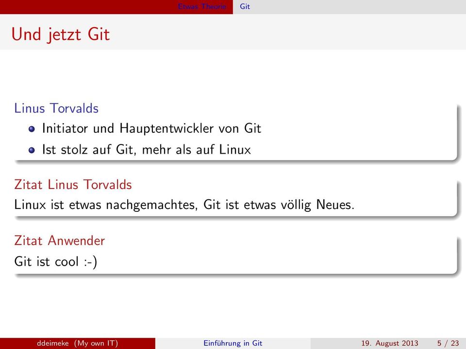 Torvalds Linux ist etwas nachgemachtes, Git ist etwas völlig Neues.