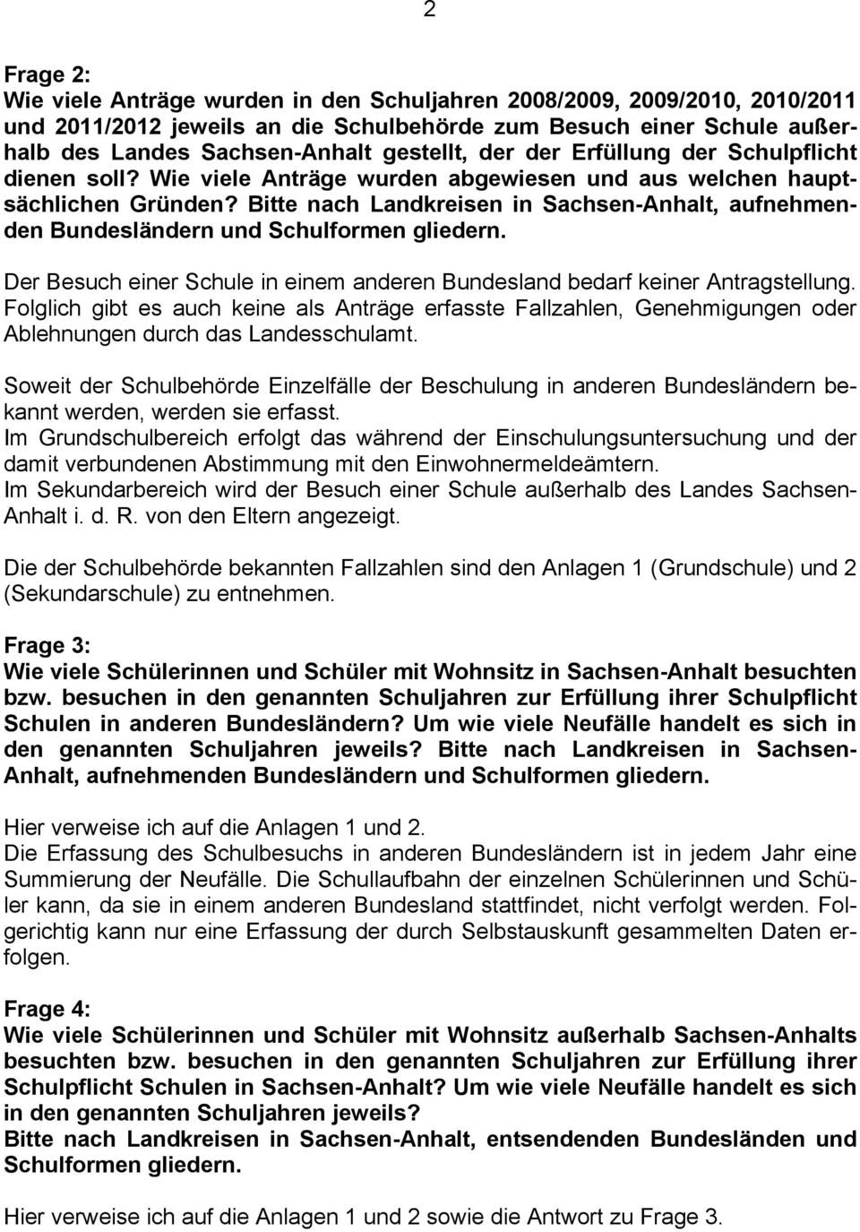 Bitte nach Landkreisen in Sachsen-Anhalt, aufnehmenden Bundesländern und Schulformen gliedern. Der Besuch einer Schule in einem anderen Bundesland bedarf keiner Antragstellung.