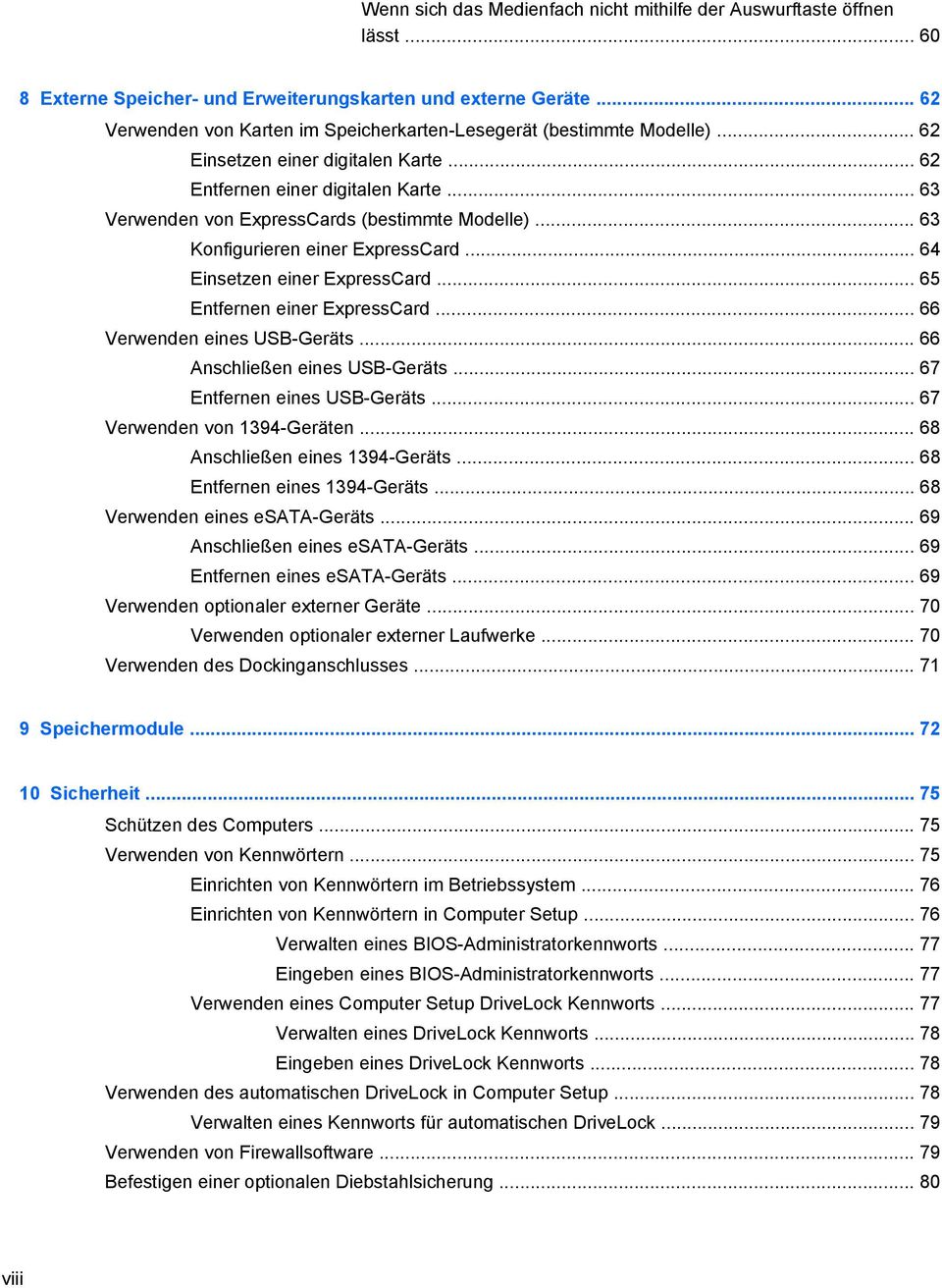 .. 63 Verwenden von ExpressCards (bestimmte Modelle)... 63 Konfigurieren einer ExpressCard... 64 Einsetzen einer ExpressCard... 65 Entfernen einer ExpressCard... 66 Verwenden eines USB-Geräts.