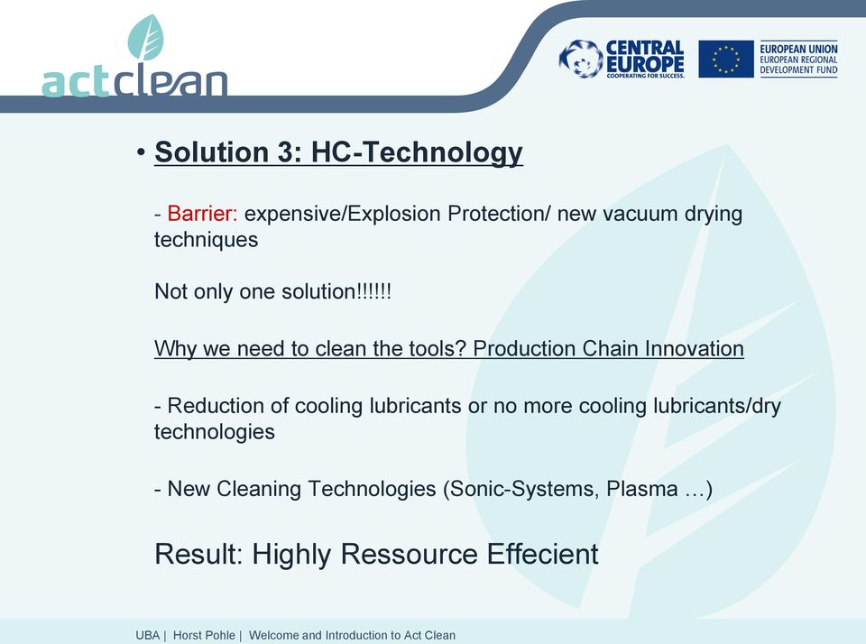 Production Chain Innovation - Reduction of cooling lubricants or no more cooling