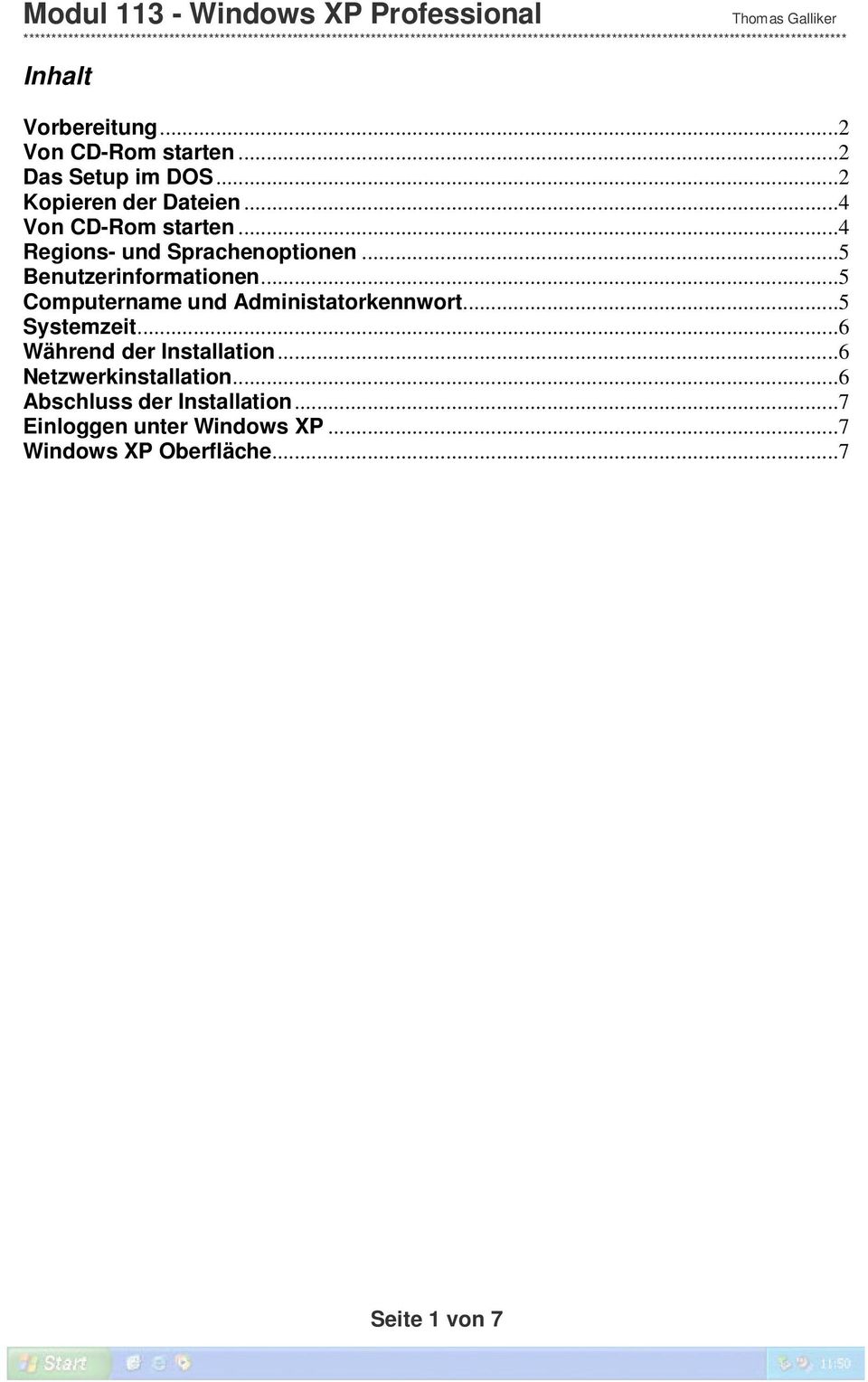 ..5 Computername und Administatorkennwort...5 Systemzeit...6 Während der Installation.