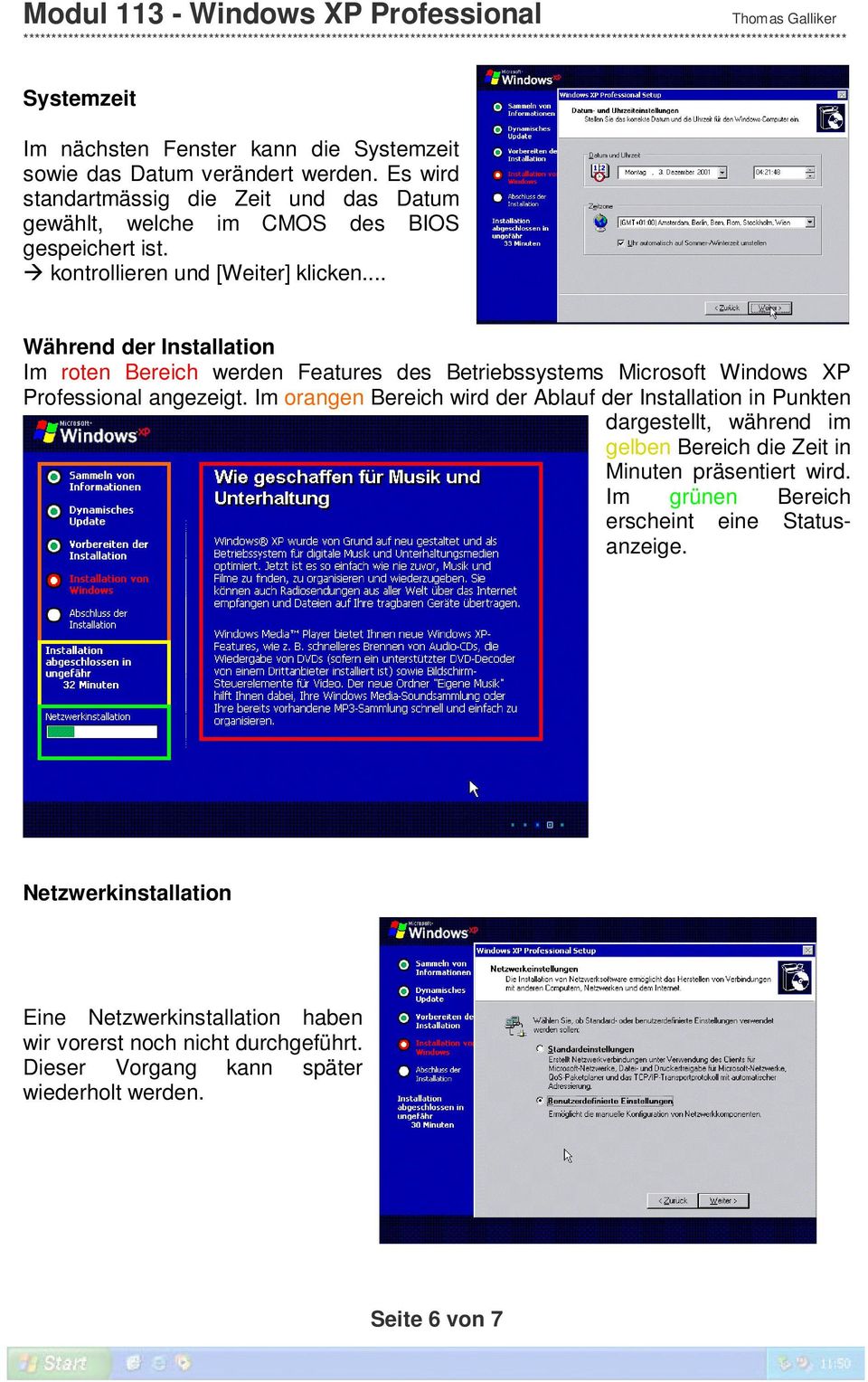 .. Während der Installation Im roten Bereich werden Features des Betriebssystems Microsoft Windows XP Professional angezeigt.