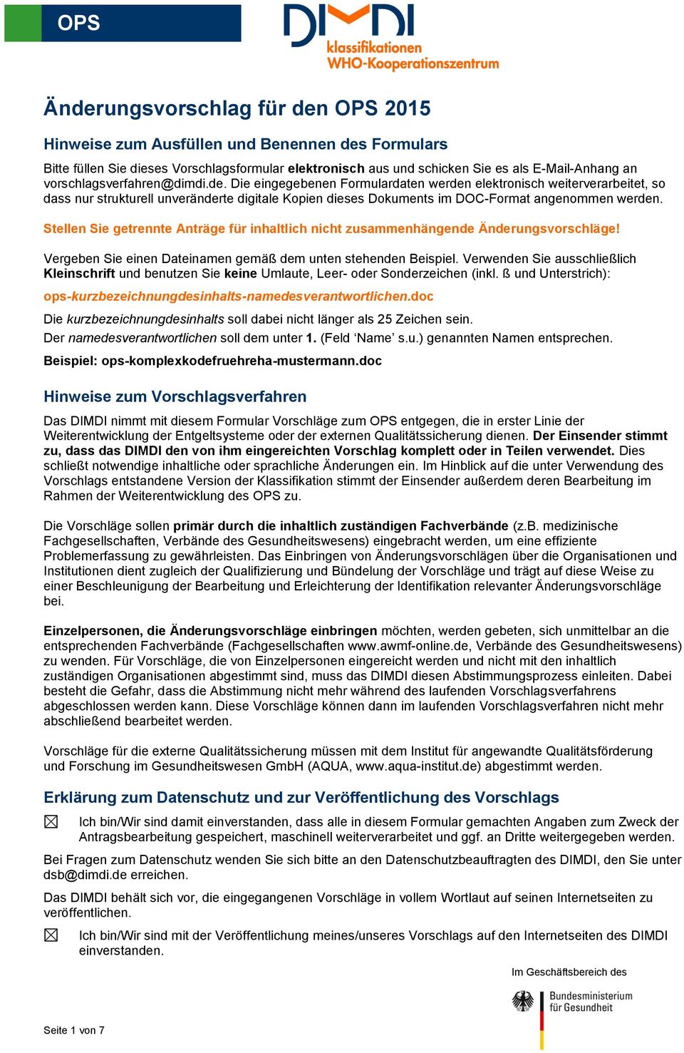 Die eingegebenen Formulardaten werden elektronisch weiterverarbeitet, so dass nur strukturell unveränderte digitale Kopien dieses Dokuments im DOC-Format angenommen werden.