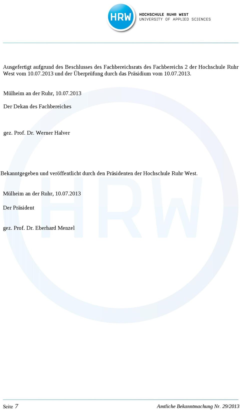 Prof. Dr. Werner Halver Bekanntgegeben und veröffentlicht durch den Präsidenten der Hochschule Ruhr West.