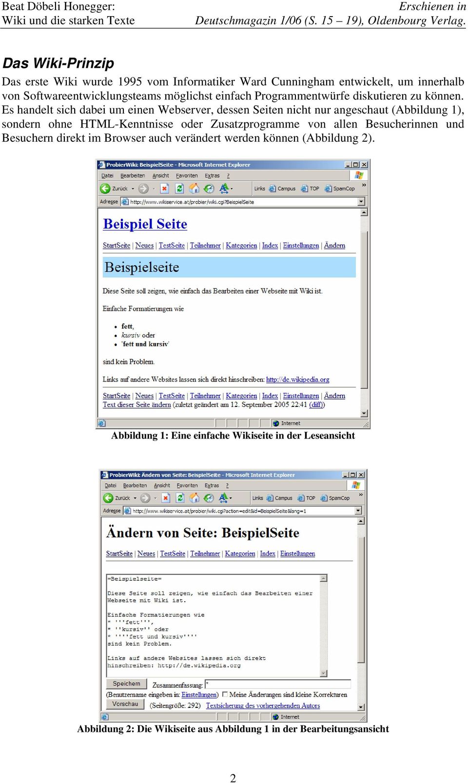 Es handelt sich dabei um einen Webserver, dessen Seiten nicht nur angeschaut (Abbildung 1), sondern ohne HTML-Kenntnisse oder