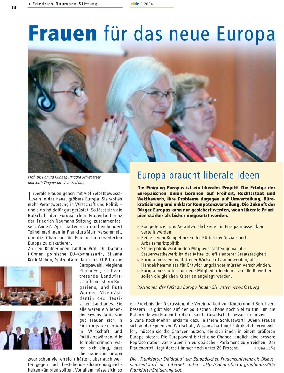 So lässt sich die Botschaft der Europäischen Frauenkonferenz der Friedrich-Naumann-Stiftung zusammenfassen. Am 22.