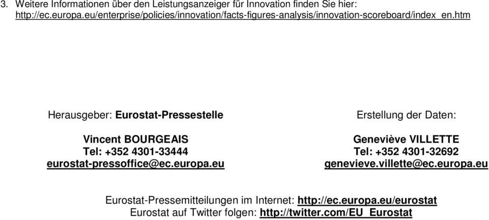htm Herausgeber: Eurostat-Pressestelle Vincent BOURGEAIS Tel: +352 4301-33444 eurostat-pressoffice@ec.europa.