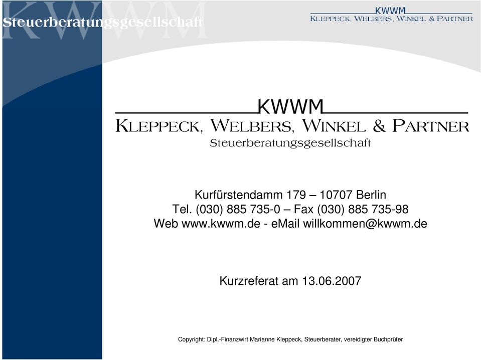 (030) 885 735-0 Fax (030) 885 735-98 Web www.kwwm.