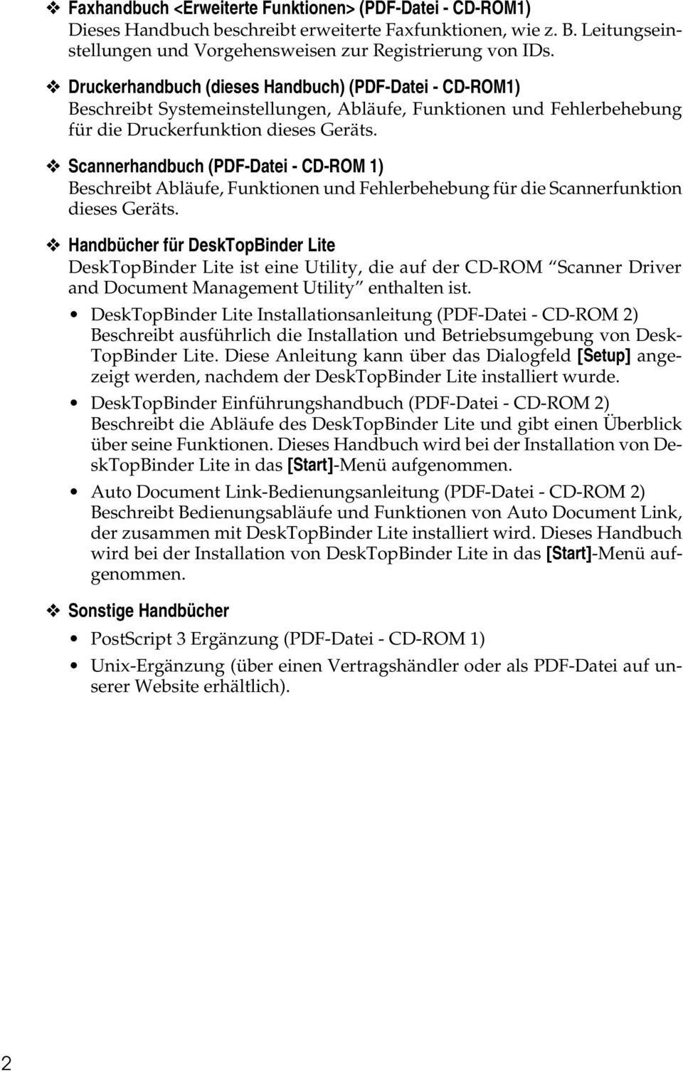 Scannerhandbuch (PDF-Datei - CD-ROM 1) Beschreibt Abläufe, Funktionen und Fehlerbehebung für die Scannerfunktion dieses Geräts.