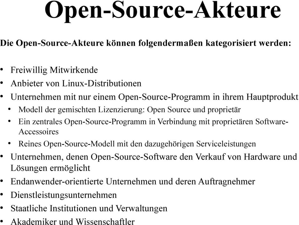 proprietären Software- Accessoires Reines Open-Source-Modell mit den dazugehörigen Serviceleistungen Unternehmen, denen Open-Source-Software den Verkauf von Hardware und