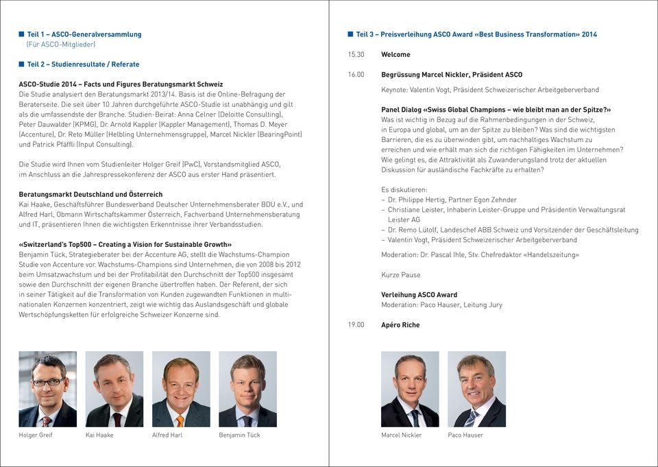 Studien-Beirat: Anna Celner (Deloitte Consulting), Peter Dauwalder (KPMG), Dr. Arnold Kappler (Kappler Management), Thomas D. Meyer (Accenture), Dr.