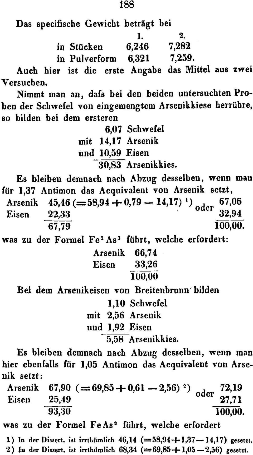 Schwefel mit 14,17 Arsenik und 10,59 Eisen 30,83 Arsenikkies.