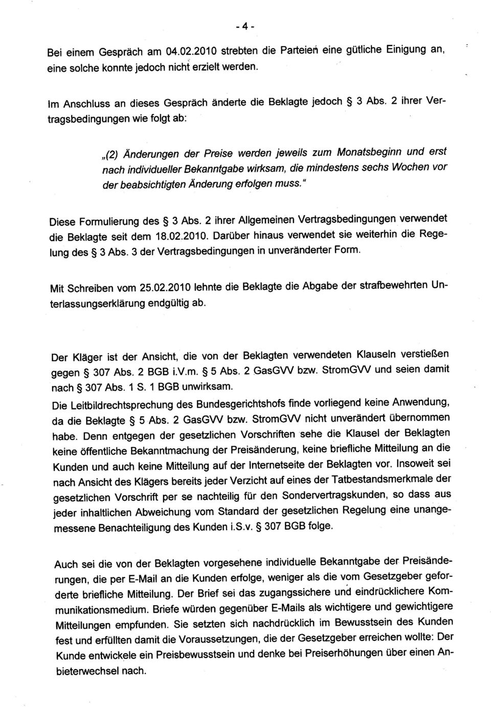 2 ihrer Vertragsbedingungen wie folgt ab:,,(2) Anderungen der Preise werden ieweils zum Monatsbeginn und ersf nach individueller Bekanntgabe wirksam, die mindesfen sechs Wochen vor der beabsichtigten