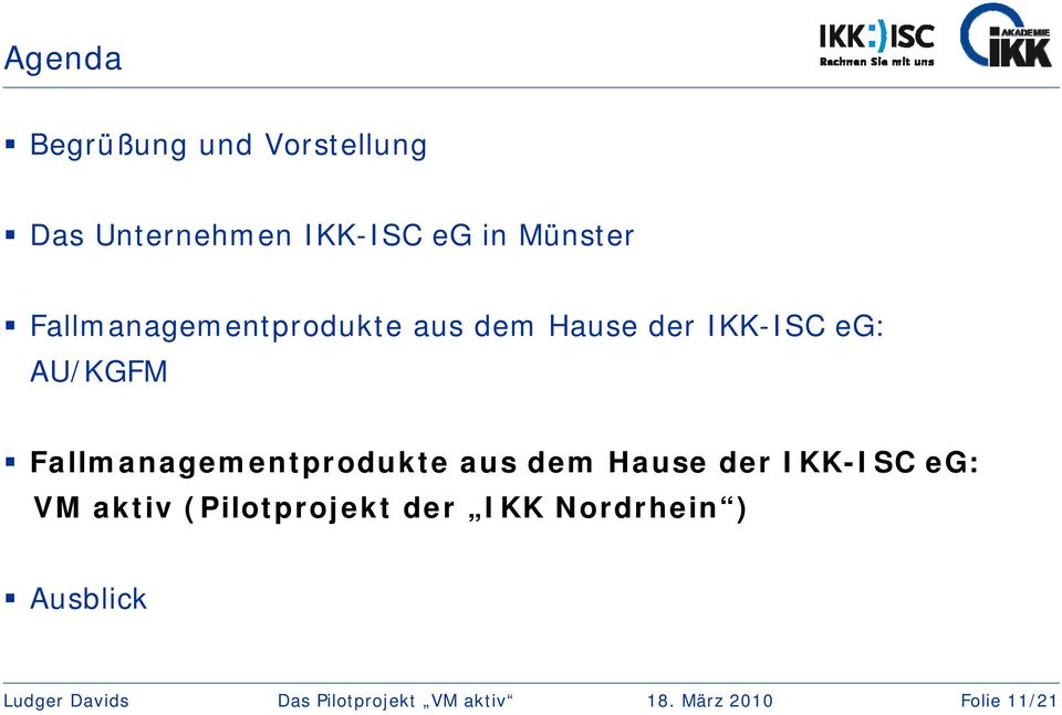 AU/KGFM Fallmanagementprodukte aus dem Hause der IKK-ISC eg: VM