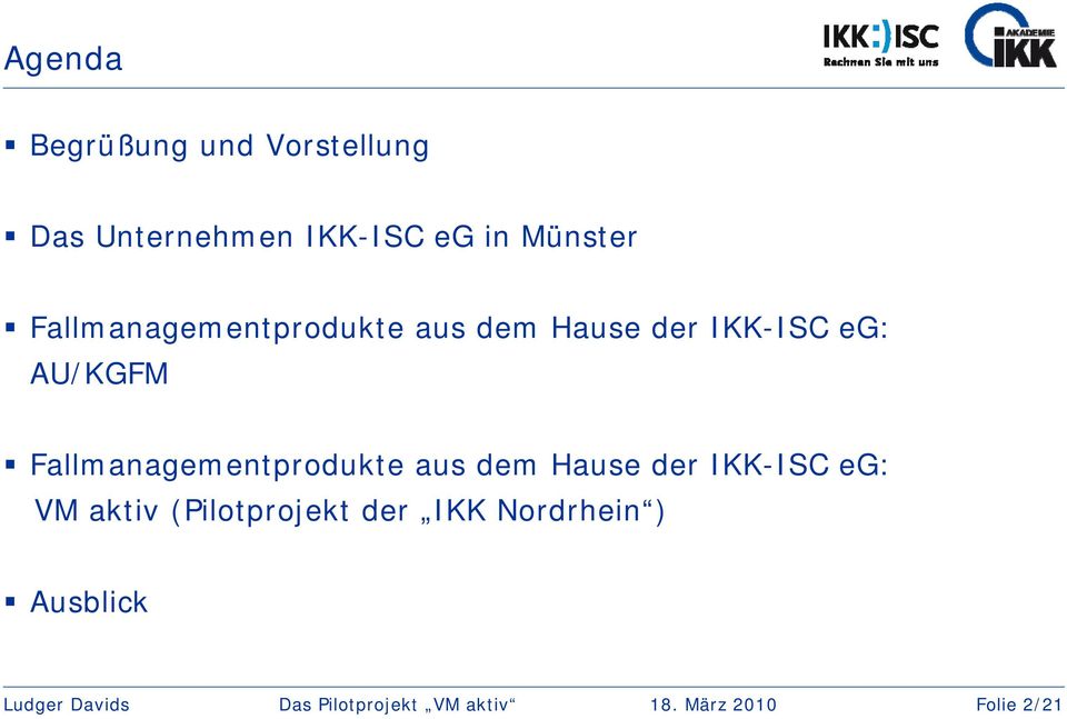 AU/KGFM Fallmanagementprodukte aus dem Hause der IKK-ISC eg: VM