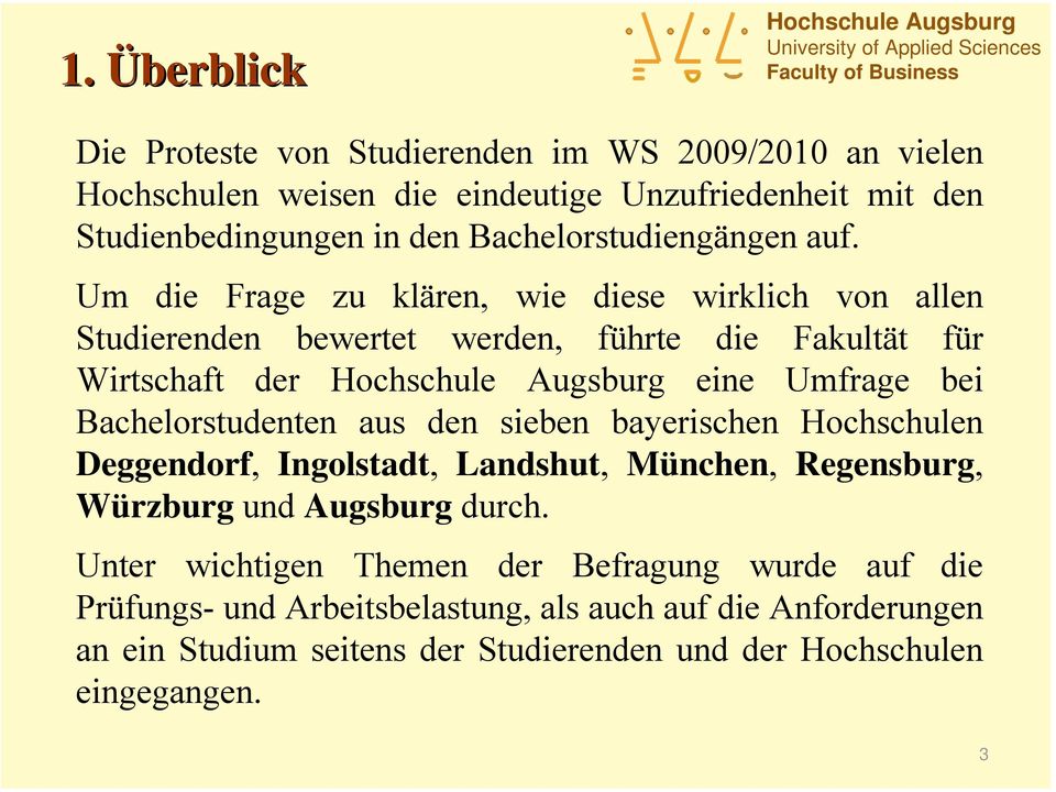 Um die Frage zu klären, wie diese wirklich von allen Studierenden bewertet werden, führte die Fakultät für Wirtschaft der eine Umfrage bei Bachelorstudenten aus