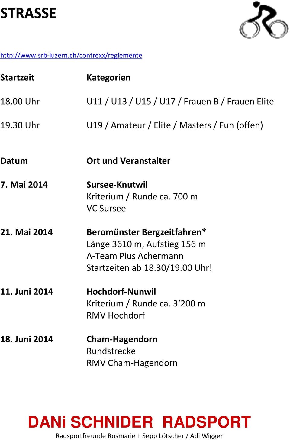 Mai 2014 Beromünster Bergzeitfahren* Länge 3610 m, Aufstieg 156 m A-Team Pius Achermann Startzeiten ab 18.30/19.00 Uhr! 11.