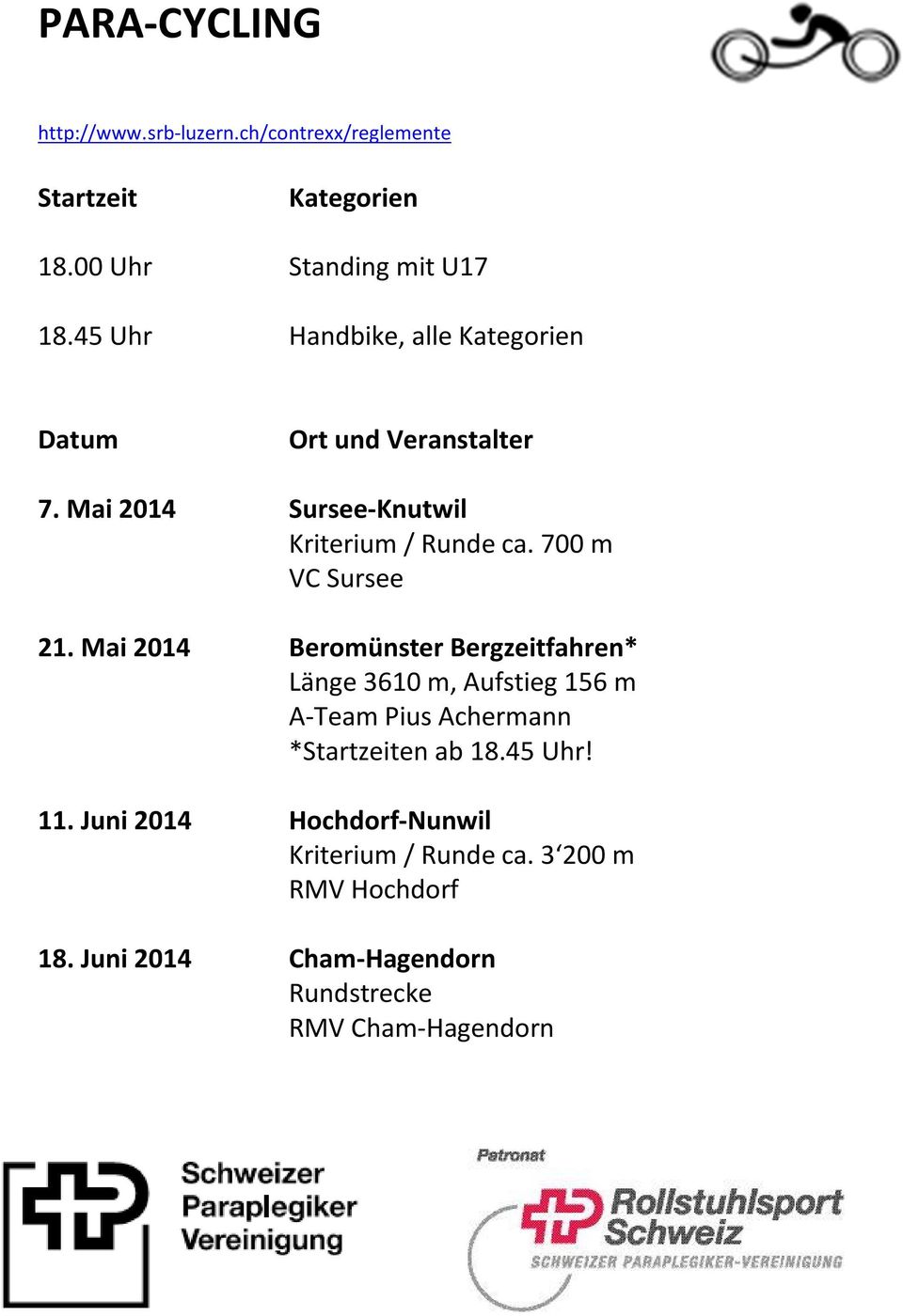 Mai 2014 Beromünster Bergzeitfahren* Länge 3610 m, Aufstieg 156 m A-Team Pius Achermann *Startzeiten ab 18.45 Uhr! 11.