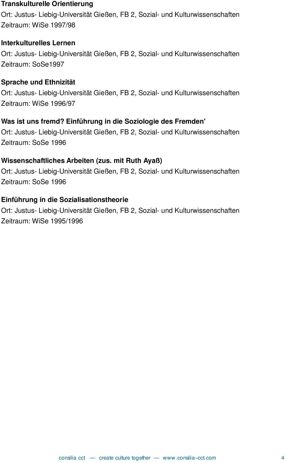 Einführung in die Soziologie des Fremden' Zeitraum: SoSe 1996 Wissenschaftliches Arbeiten (zus.