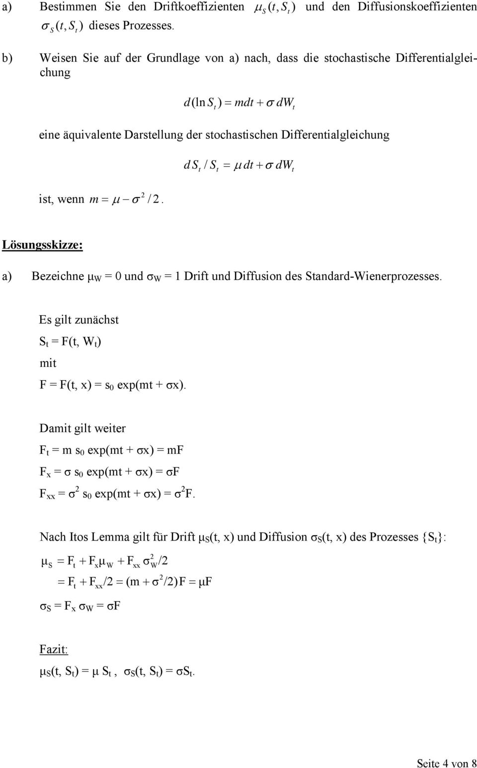 Differenilgleichung d / d dw is, wenn m /. Lösungsskizze: Bezeichne W 0 und W Drif und Diffusion des ndrd-wienerprozesses.