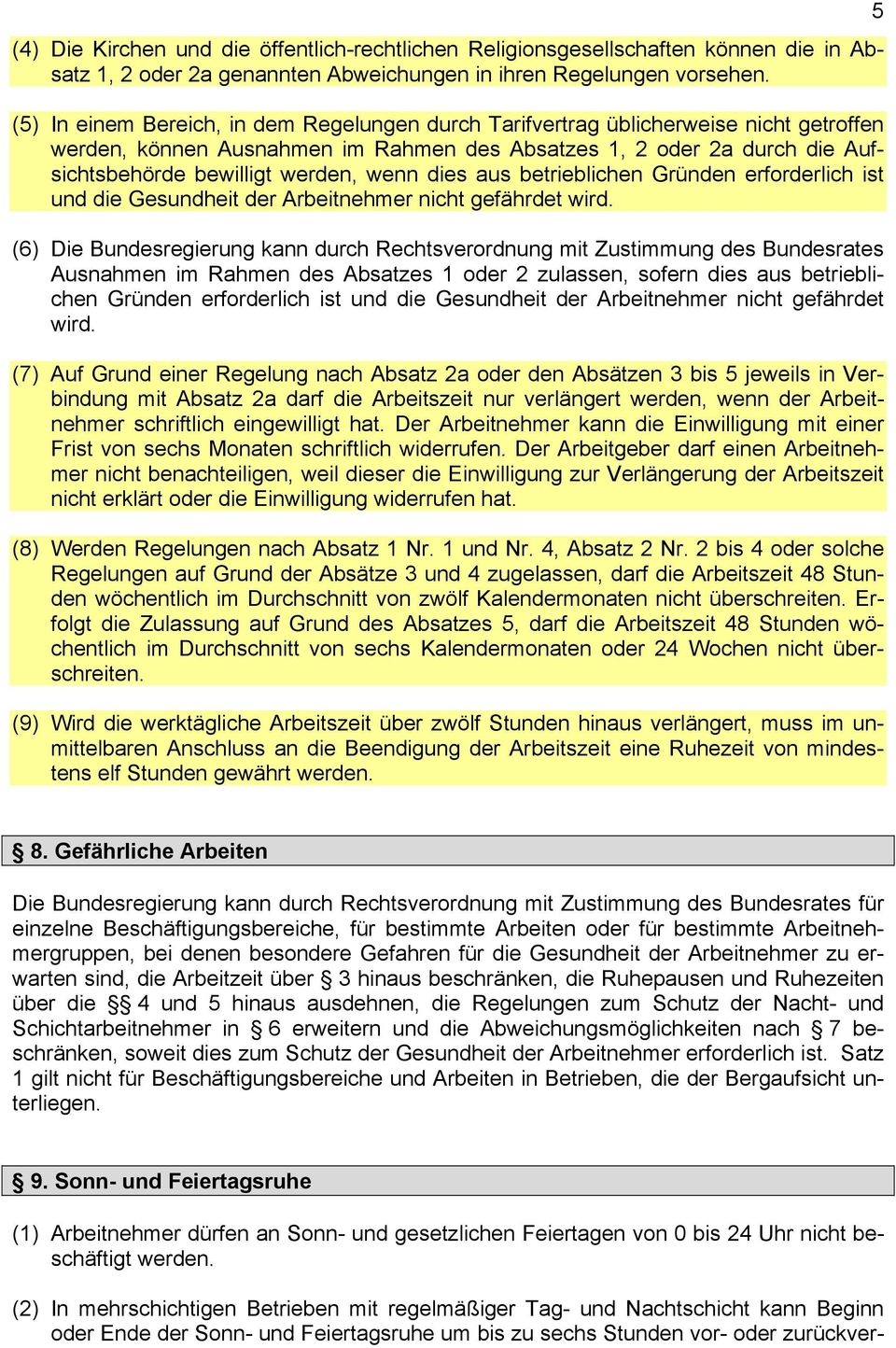 dies aus betrieblichen Gründen erforderlich ist und die Gesundheit der Arbeitnehmer nicht gefährdet wird.