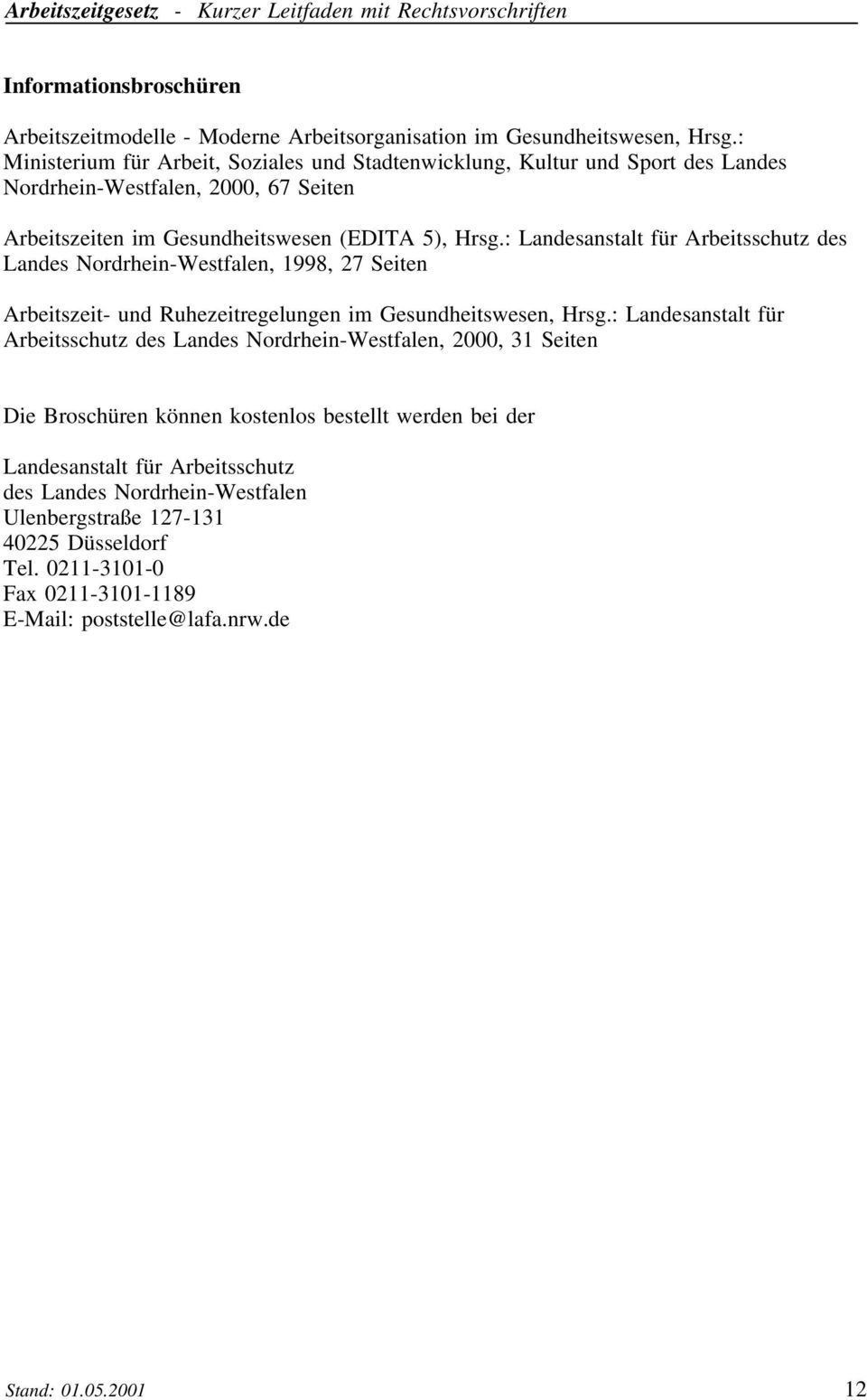 : Landesanstalt für Arbeitsschutz des Landes Nordrhein-Westfalen, 1998, 27 Seiten Arbeitszeit- und Ruhezeitregelungen im Gesundheitswesen, Hrsg.