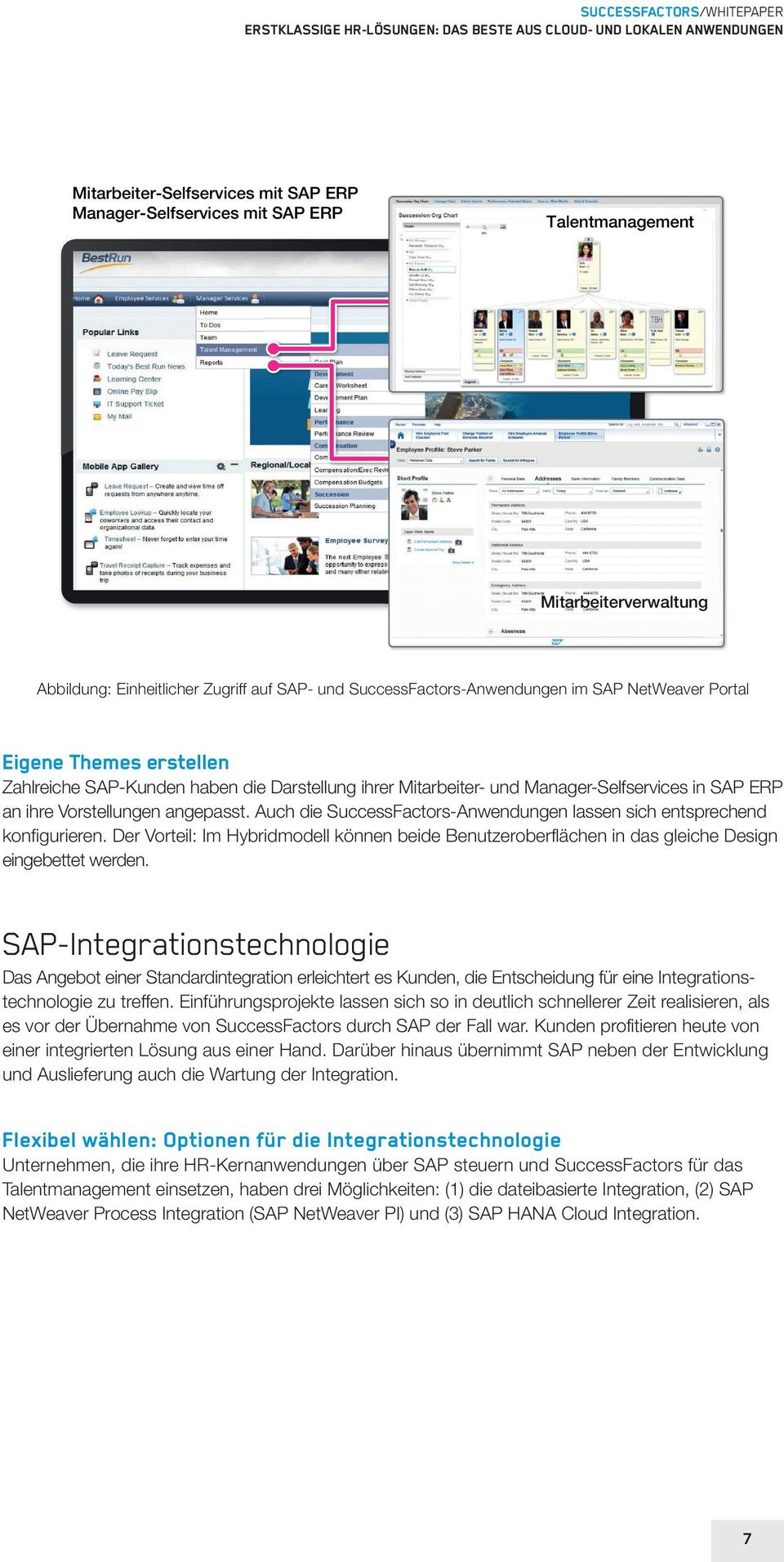 Auch die SuccessFactors-Anwendungen lassen sich entsprechend konfigurieren. Der Vorteil: Im Hybridmodell können beide Benutzeroberflächen in das gleiche Design eingebettet werden.