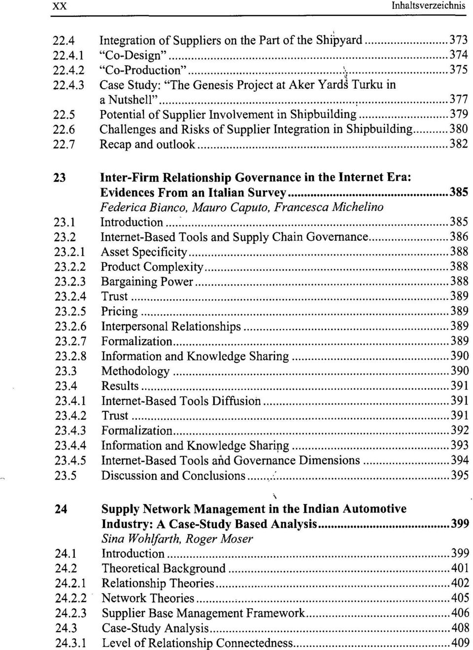 7 Recap and outlook 382 23 Inter-Firm Relationship Governance in the Internet Era: Evidences From an Italian Survey 385 Federica Bianco, Mauro Caputo, Francesca Michelino 23.1 Introduction... 385 23.
