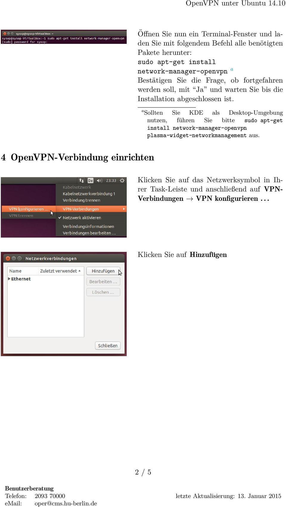 a Sollten Sie KDE als Desktop-Umgebung nutzen, führen Sie bitte sudo apt-get install network-manager-openvpn plasma-widget-networkmanagement aus.