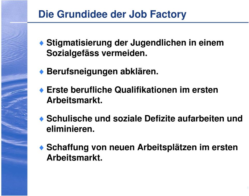 Erste berufliche Qualifikationen im ersten Arbeitsmarkt.