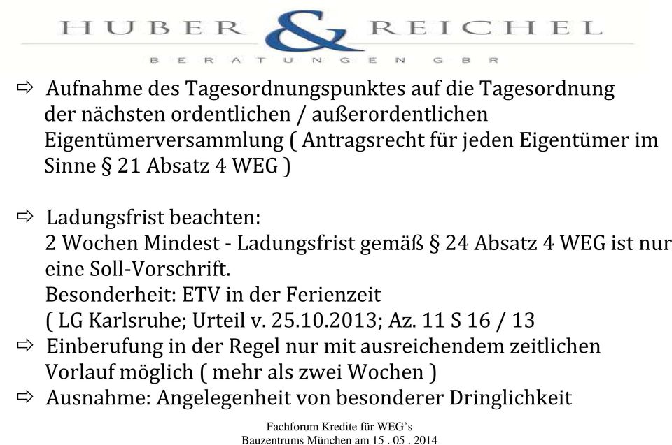 WEG ist nur eine Soll-Vorschrift. Besonderheit: ETV in der Ferienzeit ( LG Karlsruhe; Urteil v. 25.10.2013; Az.