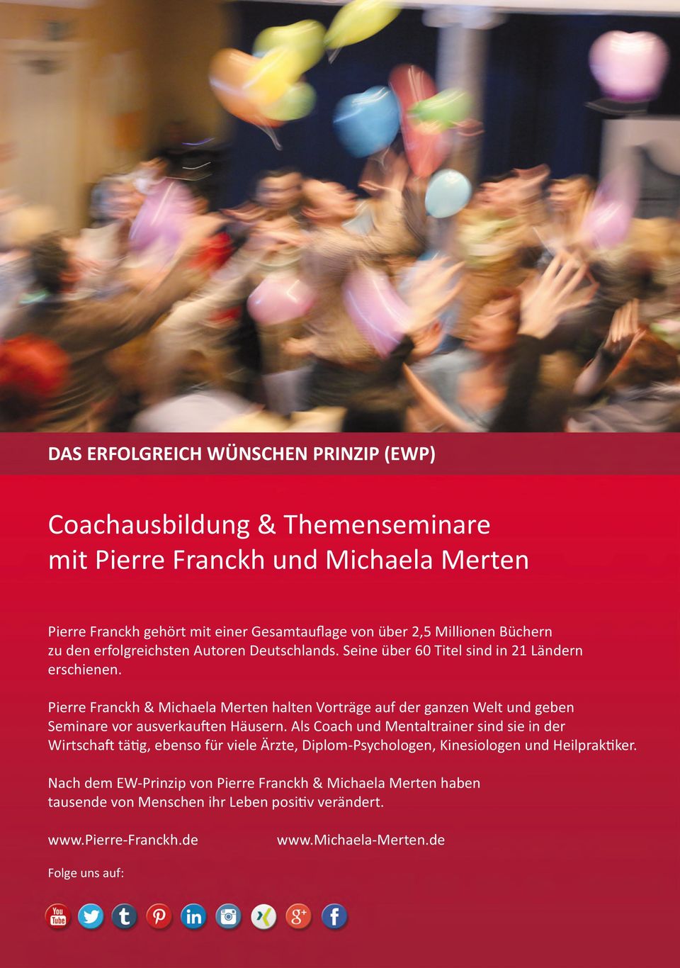 Pierre Franckh & Michaela Merten halten Vorträge auf der ganzen Welt und geben Seminare vor ausverkauften Häusern.