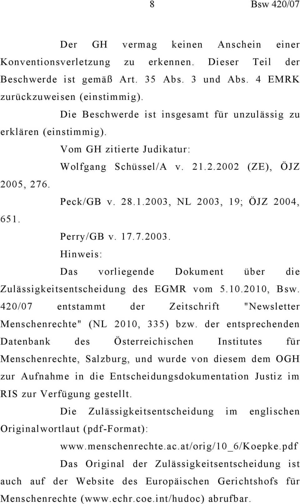 Perry/GB v. 17.7.2003. Hinweis: Das vorliegende Dokument über die Zulässigkeitsentscheidung des EGMR vom 5.10.2010, Bsw.