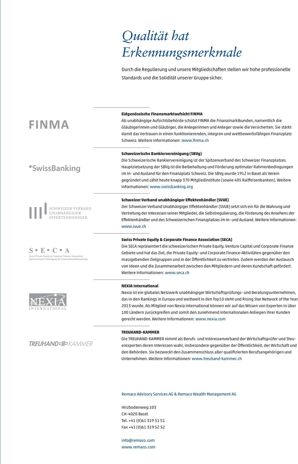 Versicherten. Sie stärkt damit das Vertrauen in einen funktionierenden, integren und wettbewerbsfähigen Finanzplatz Schweiz. Weitere Informationen: www.finma.