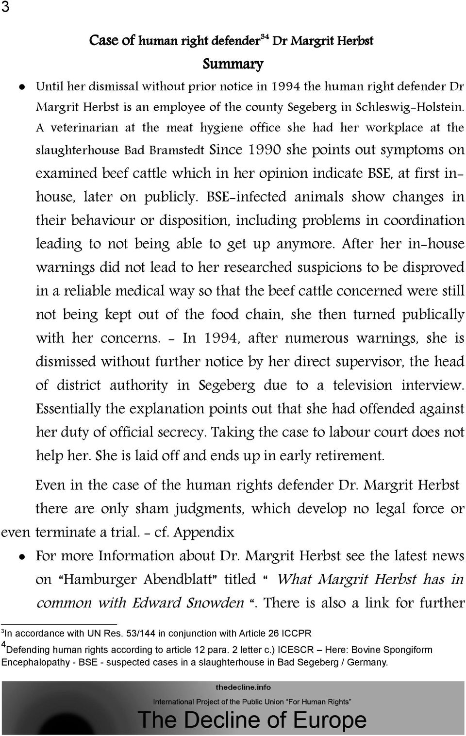 A veterinarian at the meat hygiene office she had her workplace at the slaughterhouse Bad Bramstedt Since 1990 she points out symptoms on examined beef cattle which in her opinion indicate BSE, at