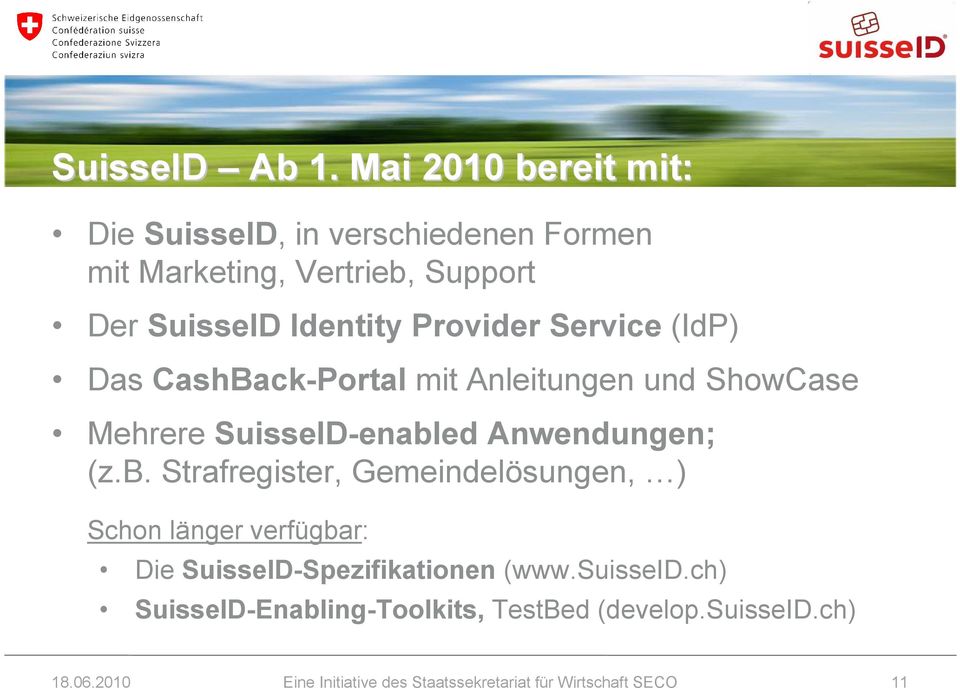 Provider Service (IdP) Das CashBack-Portal mit Anleitungen und ShowCase Mehrere SuisseID-enabl