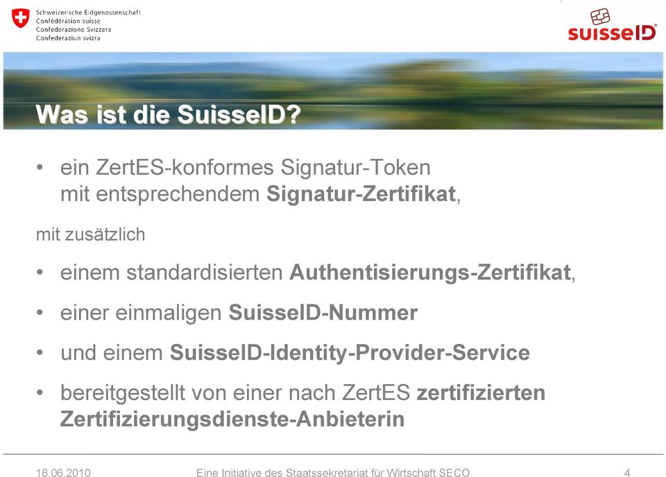 standardisierten Authentisierungs-Zertifikat, einer einmaligen SuisseID-Nummer und einem