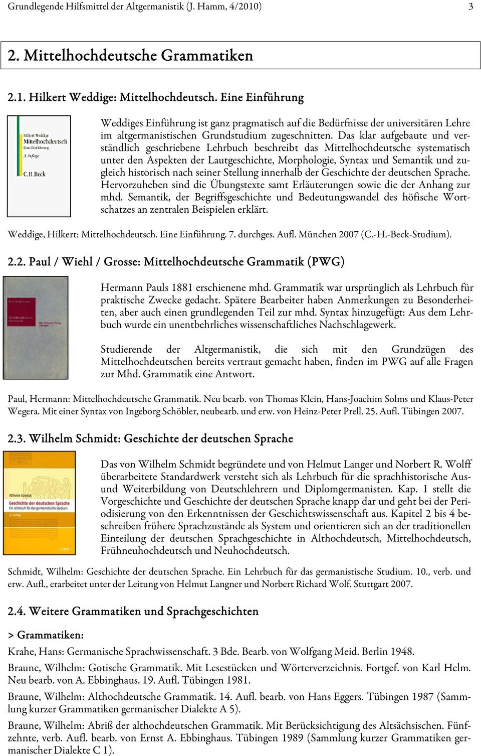 Das klar aufgebaute und verständlich geschriebene Lehrbuch beschreibt das Mittelhochdeutsche systematisch unter den Aspekten der Lautgeschichte, Morphologie, Syntax und Semantik und zugleich
