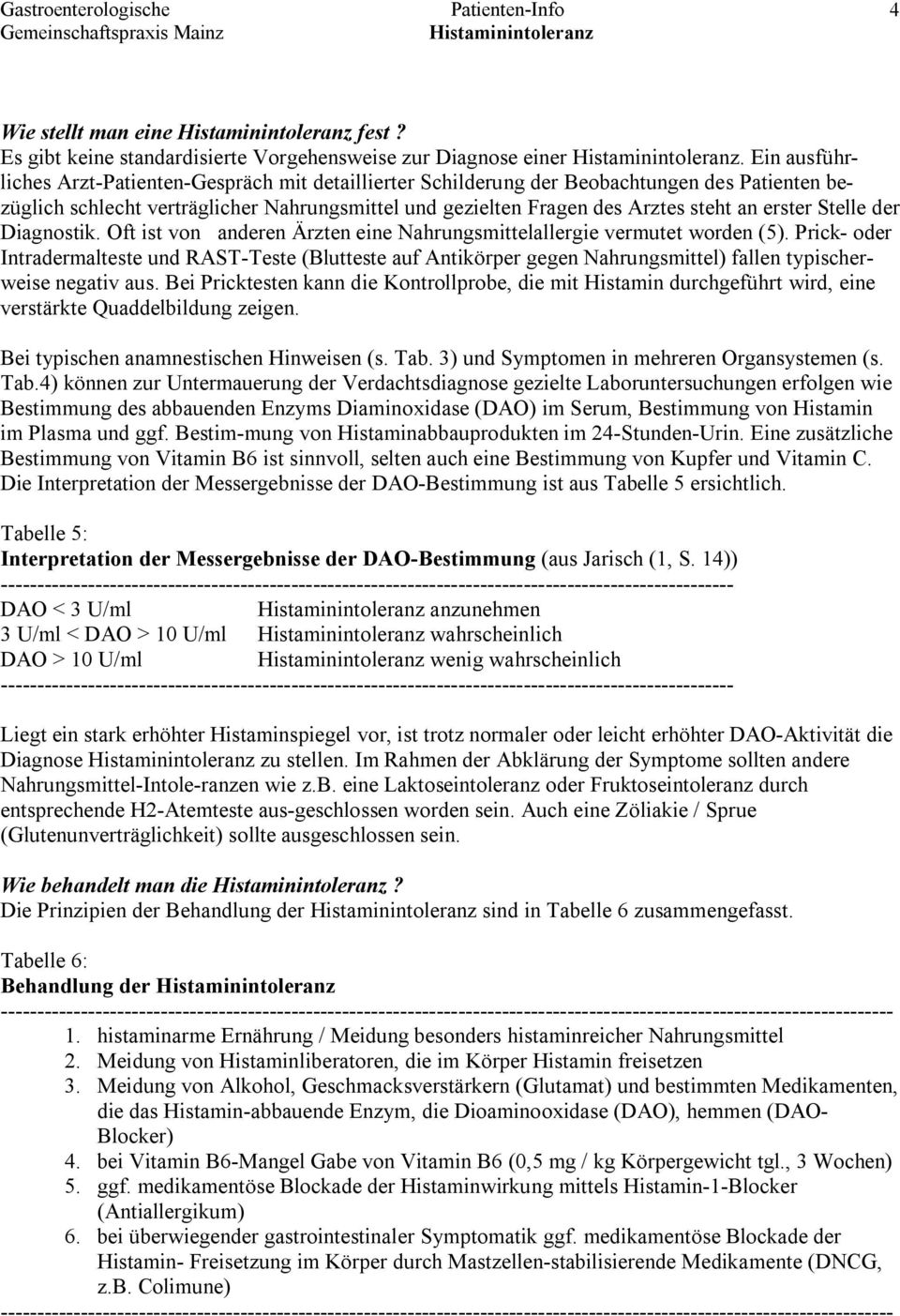 Stelle der Diagnostik. Oft ist von anderen Ärzten eine Nahrungsmittelallergie vermutet worden (5).